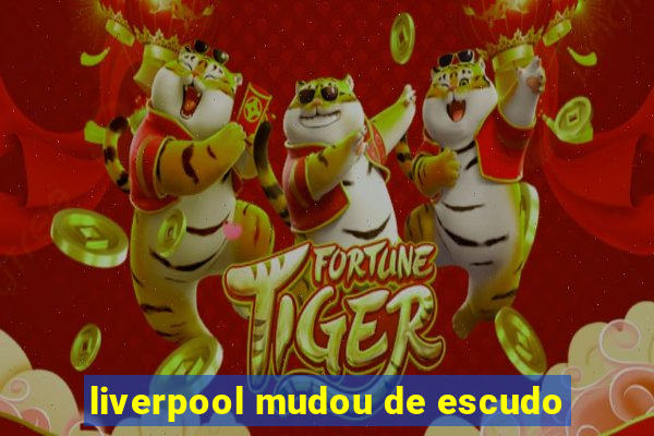 liverpool mudou de escudo